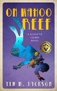 Cover-Bild zum Titel 'On Wahoo Reef - A Blacktip Island Novel' von 'Tim W. Jackson'