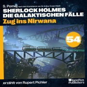 Cover-Bild zum Titel 'Zug ins Nirwana (Sherlock Holmes - Die galaktischen Fälle, Folge 54)' von 'Arthur Conan Doyle, S. Pomej'