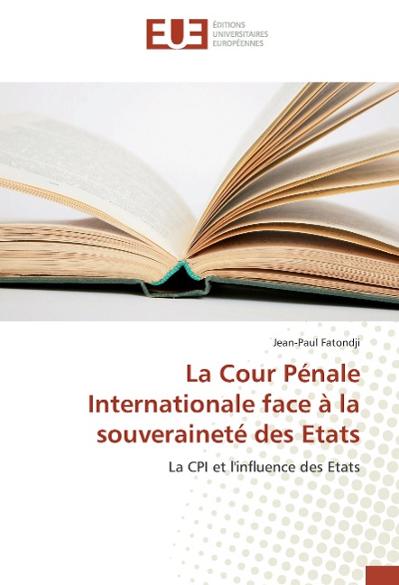 La Cour Pénale Internationale face à la souveraineté des Etats - Jean-Paul Fatondji
