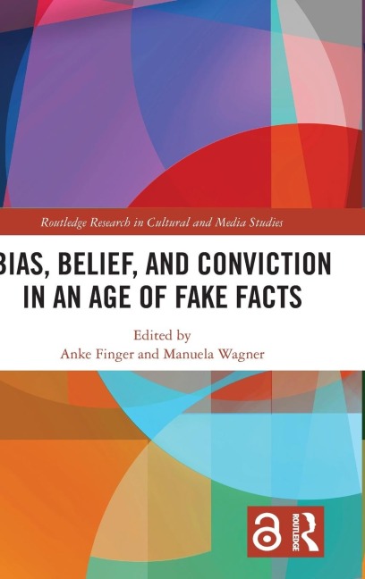 Bias, Belief, and Conviction in an Age of Fake Facts - 