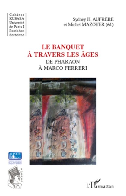 Le banquet à travers les âges - Sydney H. Aufrere, Michel Mazoyer