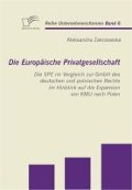 Cover-Bild zum Titel 'Die Europäische Privatgesellschaft: Die SPE im Vergleich zur GmbH des deutschen und polnischen Rechts im Hinblick auf die Expansion von KMU nach Polen' von 'Aleksandra Zakrzewska'
