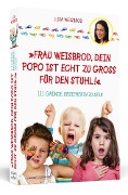 Frau Weisbrod, dein Popo ist echt zu groß für den Stuhl! - Lisa Weisbrod