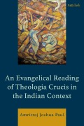 Cover-Bild zum Titel 'An Evangelical Reading of Theologia Crucis in the Indian Context' von 'Amritraj Joshua Paul'