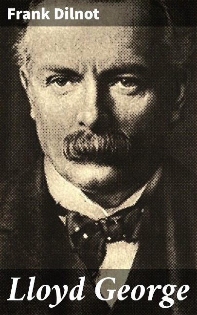 Lloyd George - Frank Dilnot