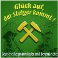 Cover-Bild zum Titel 'Glück Auf,Der Steiger Kommt!' von 'Deutsche Bergmannslieder'