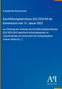 Cover-Bild zum Titel 'Durchführungsbeschluss (EU) 2025/84 der Kommission vom 13. Januar 2025' von 'Europäische Kommission'