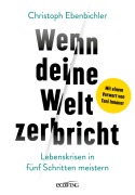 Wenn deine Welt zerbricht - Christoph Ebenbichler