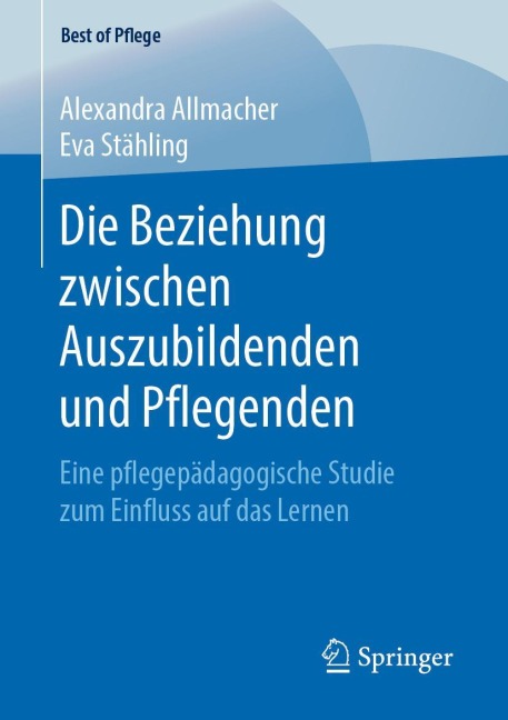 Die Beziehung zwischen Auszubildenden und Pflegenden - Eva Stähling, Alexandra Allmacher