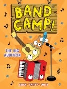 Cover-Bild zum Titel 'Band Camp! 4: The Big Audition (Band Camp! #4)(A Little Bee Graphic Novel Series for Kids)' von 'Brian "Smitty" Smith'