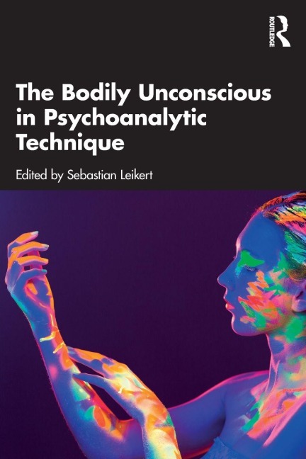 The Bodily Unconscious in Psychoanalytic Technique - 