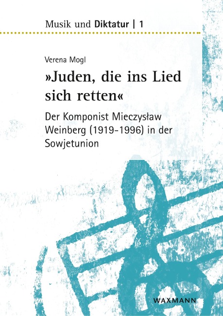 "Juden, die ins Lied sich retten" - der Komponist Mieczyslaw Weinberg (1919-1996) in der Sowjetunion - Verena Mogl