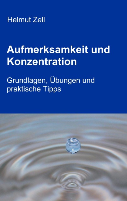 Aufmerksamkeit und Konzentration - Helmut Zell