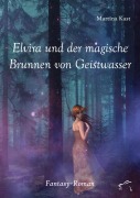 Cover-Bild zum Titel 'Elvira und der magische Brunnen von Geistwasser' von 'Martina Kast'