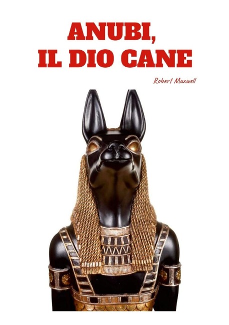 ANUBI - Il Dio Cane - Robert Maxwell