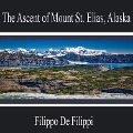 Cover-Bild zum Titel 'The Ascent of Mount St. Elias, Alaska' von 'Filippo De Filippi'