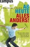 Cover-Bild zum Titel 'Ab heute alles anders!' von 'Joachim Franz'