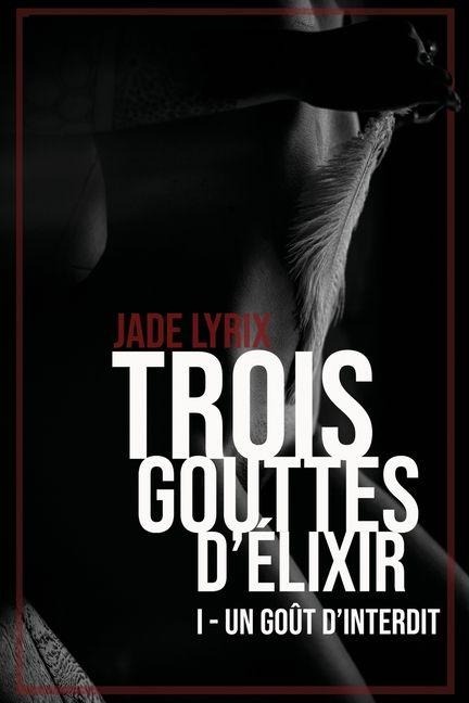 Trois gouttes d'élixir - Jade Lyrix