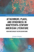 Cover-Bild zum Titel 'Attachment, Place, and Otherness in Nineteenth-Century American Literature' von 'Jillmarie Murphy'