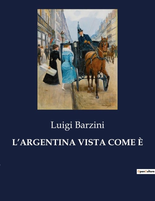 L'ARGENTINA VISTA COME È - Luigi Barzini
