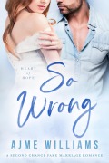 Cover-Bild zum Titel 'So Wrong (Heart of Hope, #3)' von 'Ajme Williams'