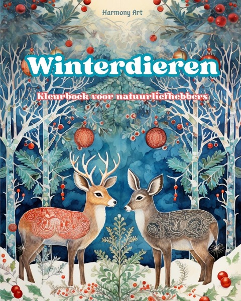 Winterdieren - Kleurboek voor natuurliefhebbers - Creatieve en ontspannende scènes uit de dierenwereld - Harmony Art