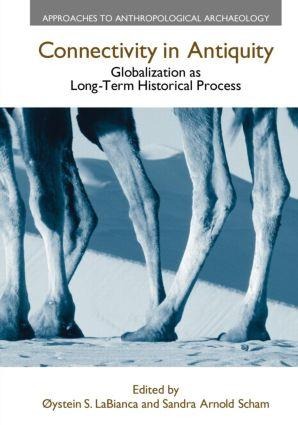 Connectivity in Antiquity - Oystein S Labianca, Sandra Arnold Scham