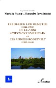Frederick Law Olmsted (1822-1903) et le park movement américain et les années Roosevelt (1932-1945) - Pavelchievici, Massip