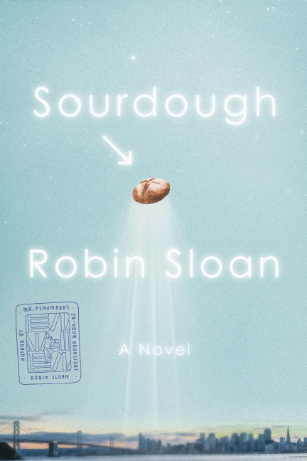 Sourdough - Robin Sloan