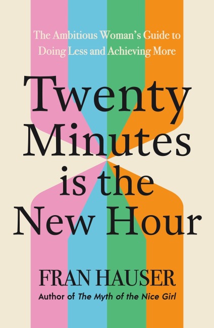 Twenty Minutes is the New Hour - Fran Hauser