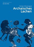 Archaisches Lachen - Detlev Wannagat