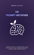 Cover-Bild zum Titel 'Die Prompt-Metapher' von 'Marko Leicht'