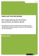 Cover-Bild zum Titel 'Die Umgestaltung des deutschen Sportwesens im Dritten Reich' von 'Esra Elise Beneke, André Lach'