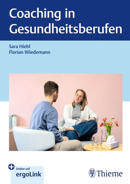 Coaching in Gesundheitsberufen - Sara Hiebl, Florian Wiedemann