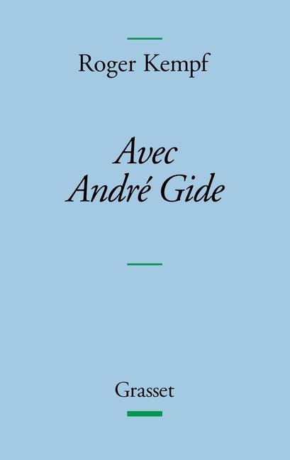Avec Andre Gide - Roger Kempf