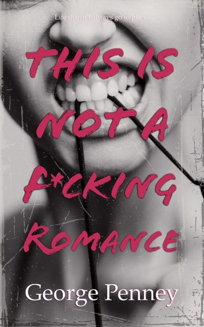 This Is Not A F*cking Romance - George Penney