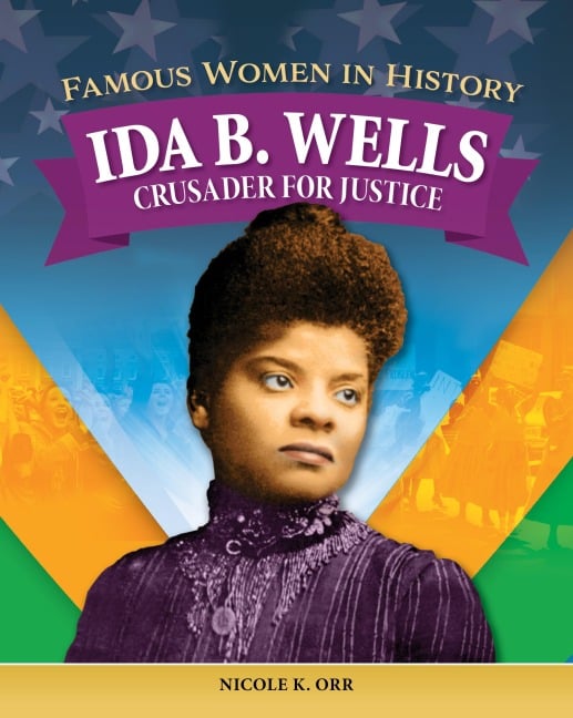 Famous Women in History: Ida B. Wells - Nicole Orr