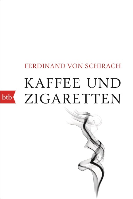 Kaffee und Zigaretten - Ferdinand von Schirach