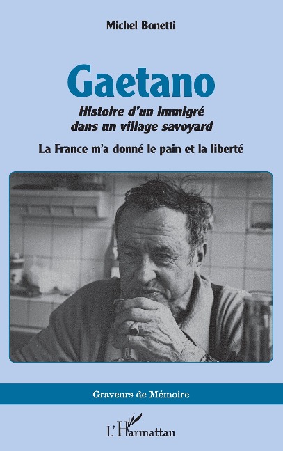 Gaetano. Histoire d'un immigré dans un village savoyard - Bonetti