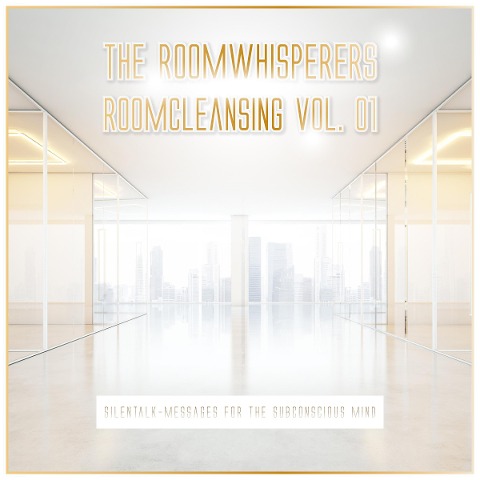 Roomcleansing, Vol. 01 - Silentalk-Messages for the Subconscious Mind - 
