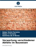 Cover-Bild zum Titel 'Verwertung verschiedener Abfälle im Bauwesen' von 'Heber Sivini Ferreira, Heber C Ferreira, Gelmires de A Neves'