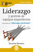 GuíaBurros: Liderazgo y gestión de equipos imperfectos - Zacarías Romero