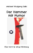 Der Hammer mit Humor - Michael Wolfgang Salb
