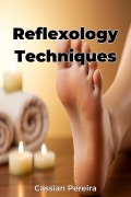 Cover-Bild zum Titel 'Reflexology Techniques' von 'Cassian Pereira'