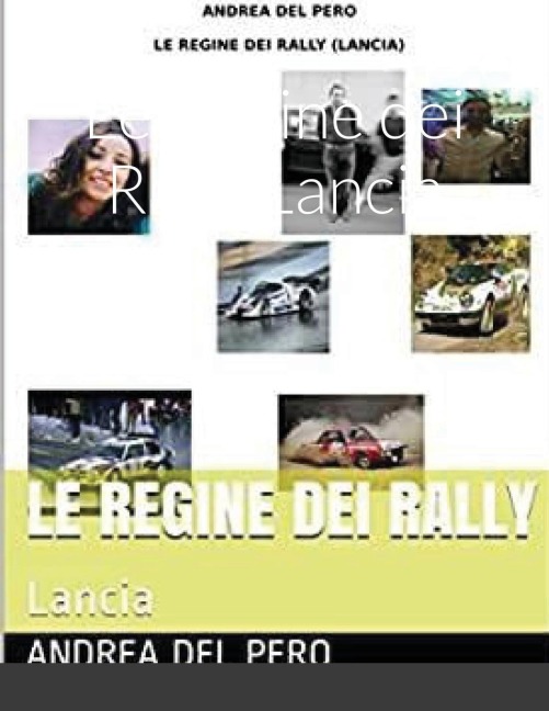 Le Regine dei Rally Lancia - Andrea Del Pero