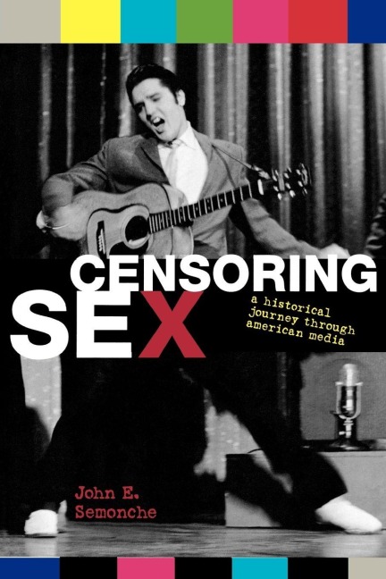 Censoring Sex - John E. Semonche