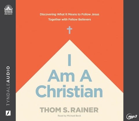 I Am a Christian: Discovering What It Means to Follow Jesus Together with Fellow Believers - Thom S. Rainer