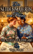 Cover-Bild zum Titel 'Die Seidenmalerin von Peking - Die Kunst der Hingabe' von 'Talia Finch'