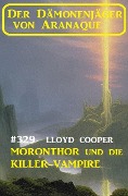 Cover-Bild zum Titel 'Moronthor und die Killer-Vampire: Der Dämonenjäger von Aranaque 329' von 'Lloyd Cooper'