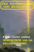 Cover-Bild zum Titel 'Moronthor und die Killer-Vampire: Der Dämonenjäger von Aranaque 329' von 'Lloyd Cooper'